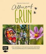 Alles auf Grün - Das Handbuch für nachhaltiges Gärtnern und klimafreundliche Gartengestaltung