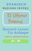 Spanisch: El Ultimo Poema: Spanisch Lernen Für Anfänger (Compact Lernkrimi Spanisch)