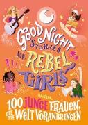 Good Night Stories for Rebel Girls - 100 junge Frauen, die die Welt voranbringen