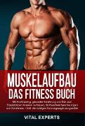 Muskelaufbau: Das Fitness Buch. Mit Krafttraining, gesunder Ernährung und Diät zum Traumkörper! Muskeln aufbauen, Stoffwechsel beschleunigen und Abnehmen - Inkl. die richtigen Nahrungsergänzungsmittel